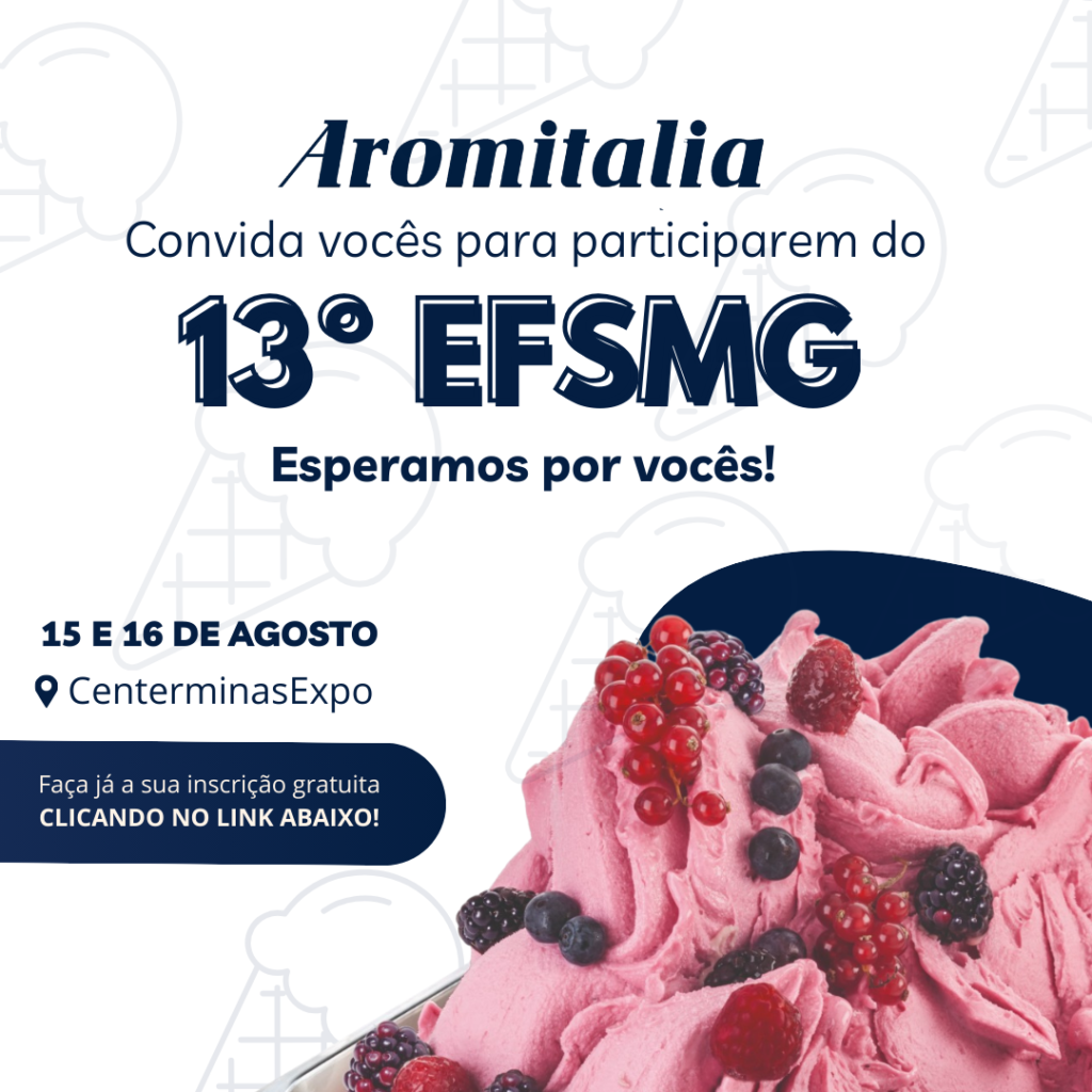 A Aromitalia convida vocês para participarem da 13º EFSMG ENCONTRO DE FABRICANTES DE SORVETE DE MINAS GERAIS.